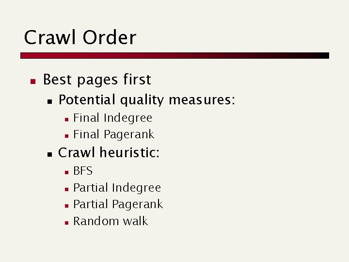 Crawl Order n Best pages first n Potential quality measures: n n n Final