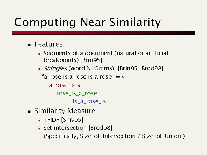 Computing Near Similarity n Features: Segments of a document (natural or artificial breakpoints) [Brin