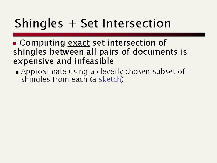 Shingles + Set Intersection Computing exact set intersection of shingles between all pairs of