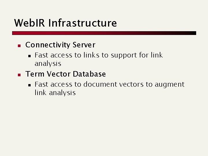 Web. IR Infrastructure n Connectivity Server n n Fast access to links to support