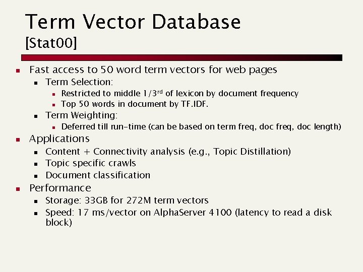 Term Vector Database [Stat 00] n Fast access to 50 word term vectors for