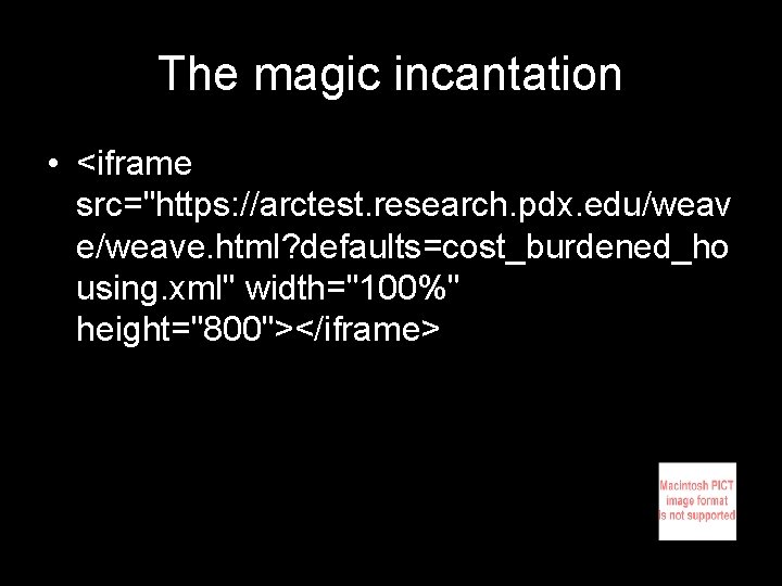 The magic incantation • <iframe src="https: //arctest. research. pdx. edu/weav e/weave. html? defaults=cost_burdened_ho using.