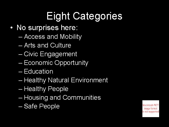 Eight Categories • No surprises here: – Access and Mobility – Arts and Culture