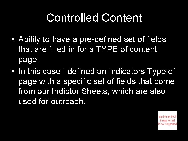Controlled Content • Ability to have a pre-defined set of fields that are filled