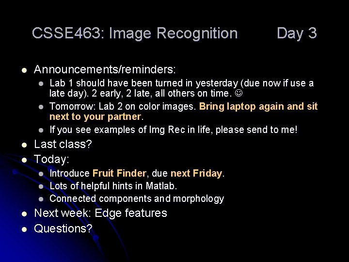 CSSE 463: Image Recognition l Announcements/reminders: l l l l Lab 1 should have