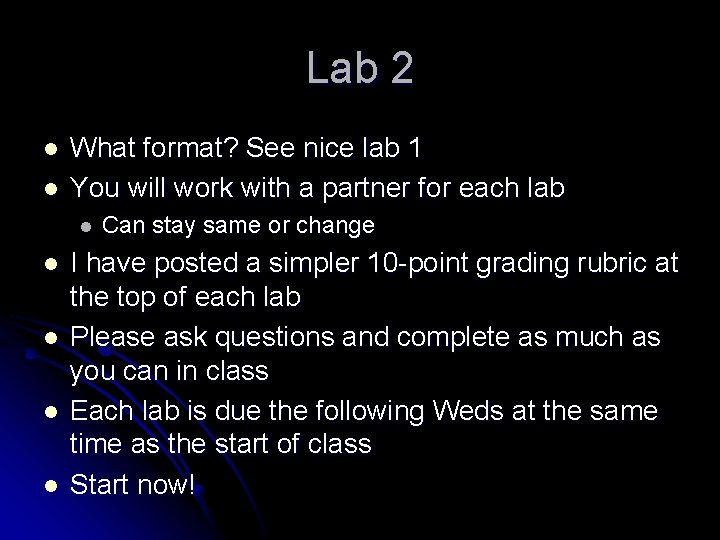 Lab 2 l l What format? See nice lab 1 You will work with