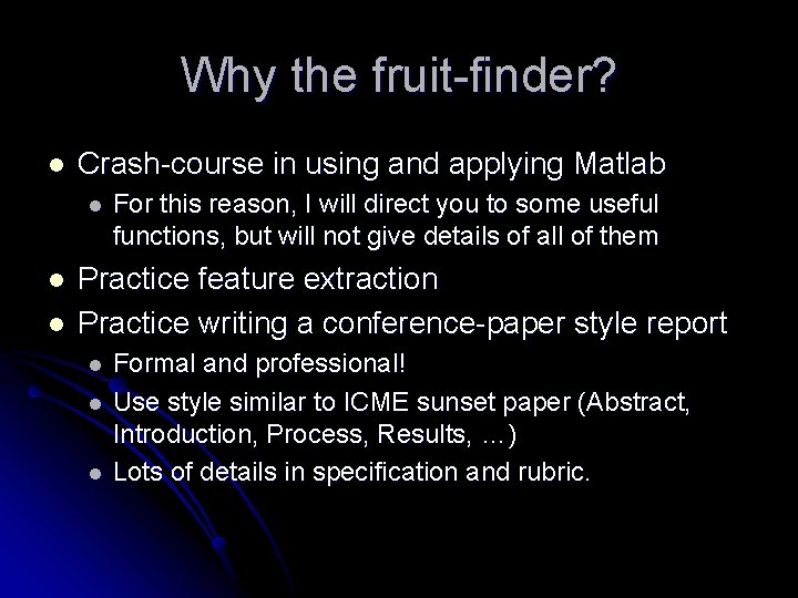 Why the fruit-finder? l Crash-course in using and applying Matlab l l l For