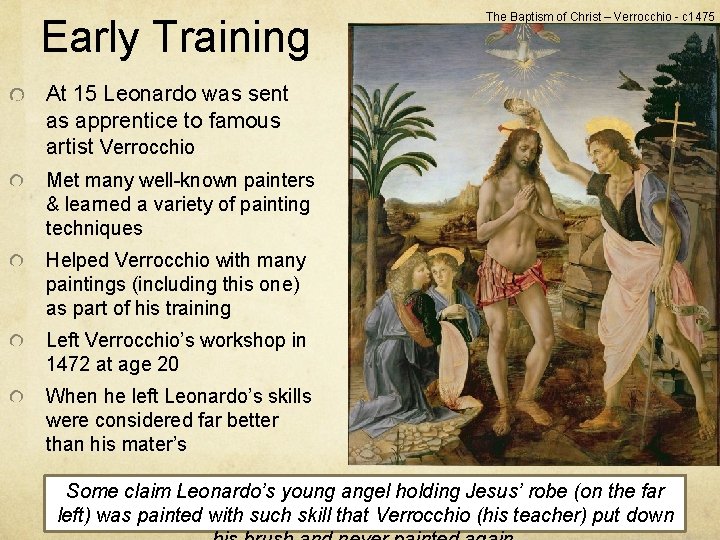 Early Training The Baptism of Christ – Verrocchio - c 1475 At 15 Leonardo