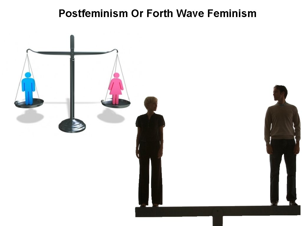 Postfeminism Or Forth Wave Feminism 