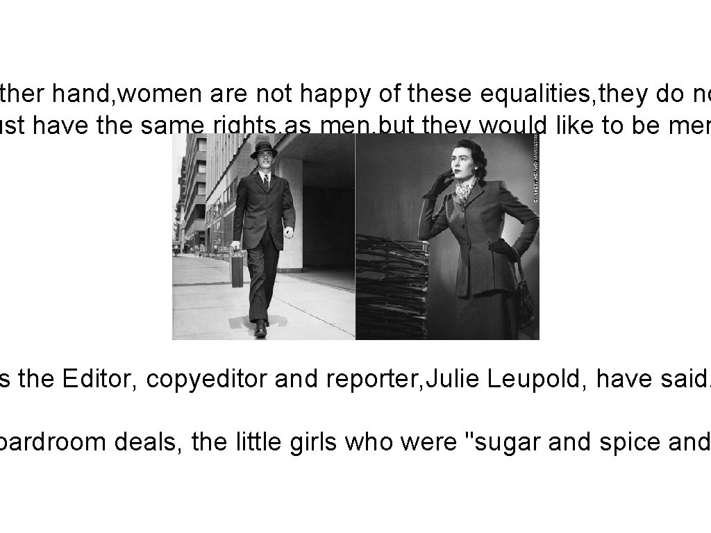 ther hand, women are not happy of these equalities, they do no ust have