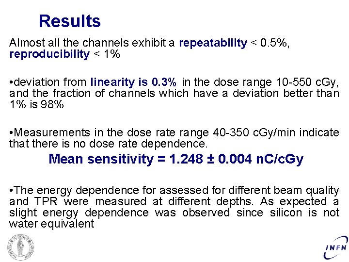 Results Almost all the channels exhibit a repeatability < 0. 5%, reproducibility < 1%