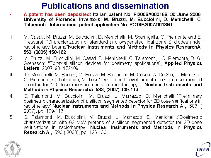 Publications and dissemination • A patent has been deposited: Italian patent No. FI 2006