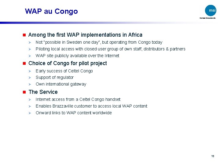 WAP au Congo n Among the first WAP implementations in Africa Ø Not “possible