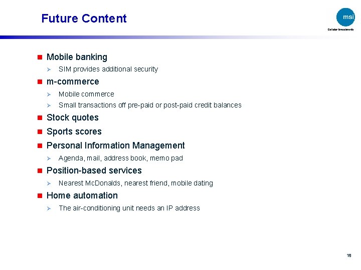 Future Content n Mobile banking Ø SIM provides additional security n m-commerce Ø Mobile