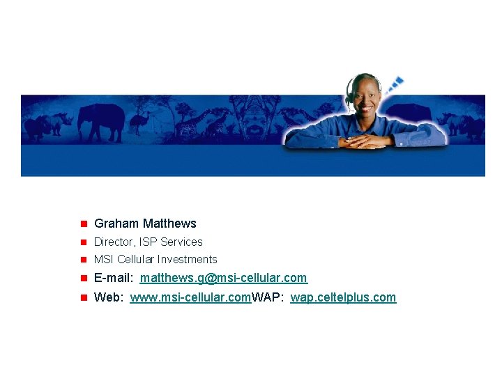 n Graham Matthews n Director, ISP Services n MSI Cellular Investments n E-mail: matthews.