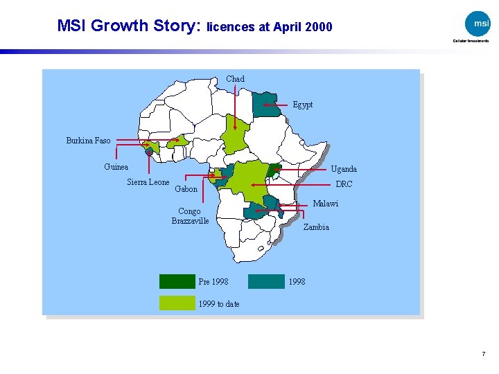 MSI Growth Story: licences at April 2000 Chad Egypt Burkina Faso Guinea Sierra Leone