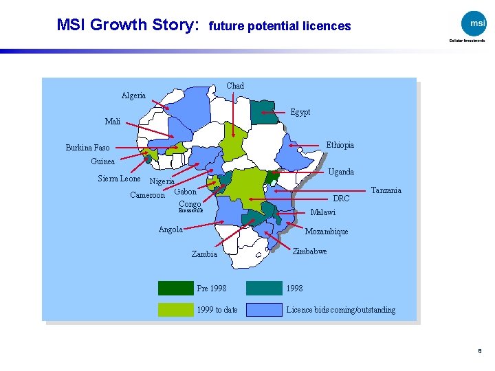 MSI Growth Story: future potential licences Chad Algeria Egypt Mali Ethiopia Burkina Faso Guinea