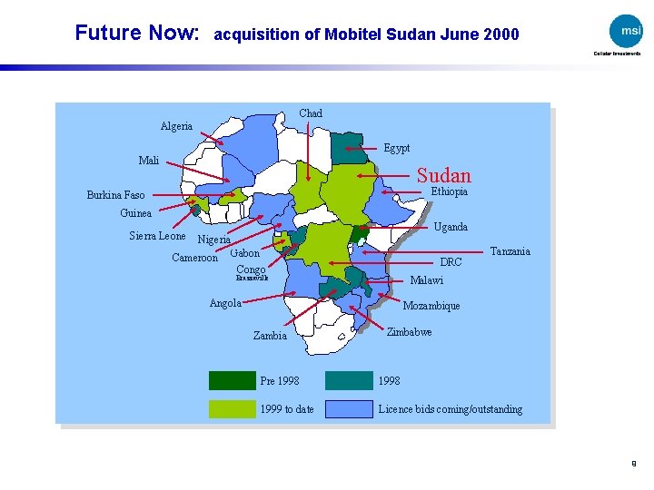 Future Now: acquisition of Mobitel Sudan June 2000 Chad Algeria Egypt Mali Sudan Ethiopia