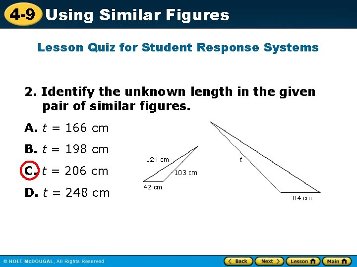 4 -9 Using Similar Figures Lesson Quiz for Student Response Systems 2. Identify the