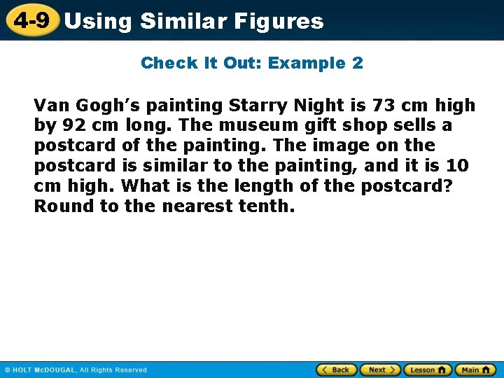 4 -9 Using Similar Figures Check It Out: Example 2 Van Gogh’s painting Starry