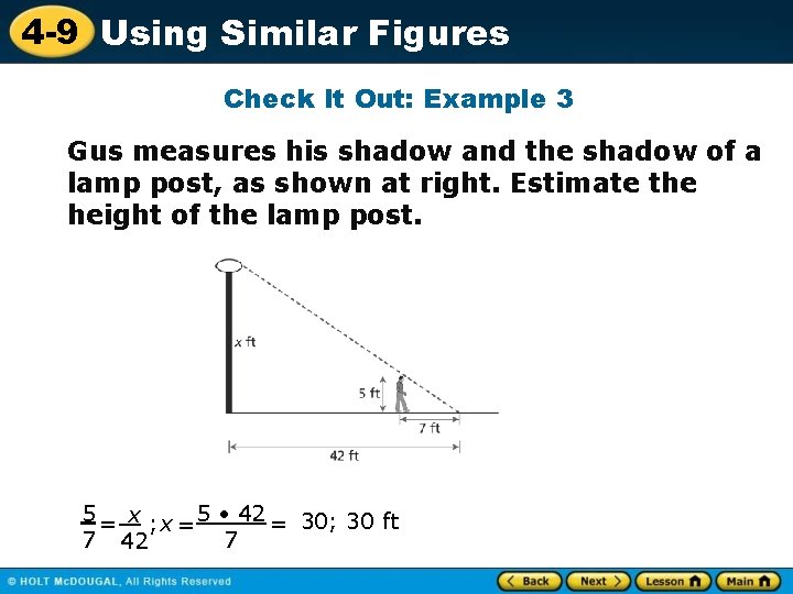 4 -9 Using Similar Figures Check It Out: Example 3 Gus measures his shadow