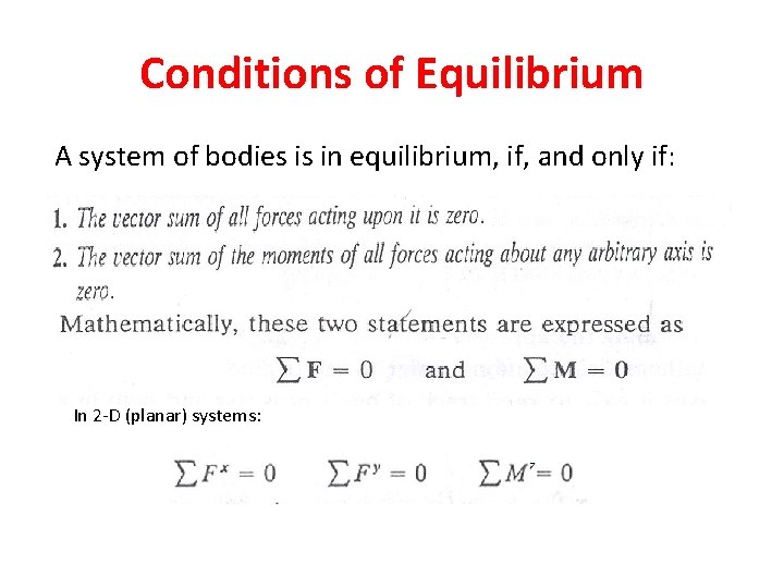 Conditions of Equilibrium A system of bodies is in equilibrium, if, and only if: Conditions of Equilibrium A system of bodies is in equilibrium, if, and only if: