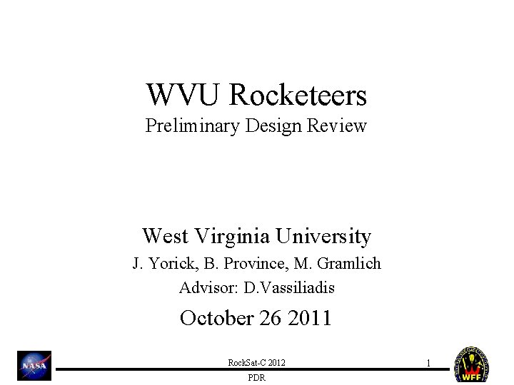 WVU Rocketeers Preliminary Design Review West Virginia University J. Yorick, B. Province, M. Gramlich