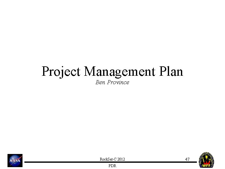 Project Management Plan Ben Province Rock. Sat-C 2012 PDR 47 