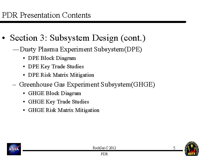 PDR Presentation Contents • Section 3: Subsystem Design (cont. ) ―Dusty Plasma Experiment Subsystem(DPE)