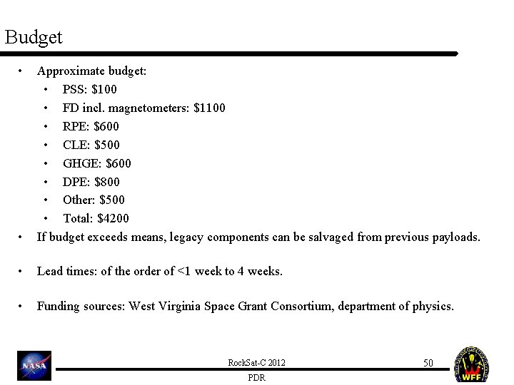 Budget • • Approximate budget: • PSS: $100 • FD incl. magnetometers: $1100 •