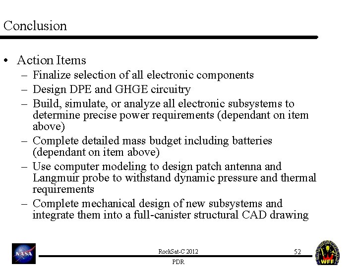 Conclusion • Action Items – Finalize selection of all electronic components – Design DPE