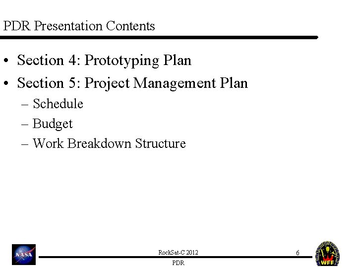 PDR Presentation Contents • Section 4: Prototyping Plan • Section 5: Project Management Plan