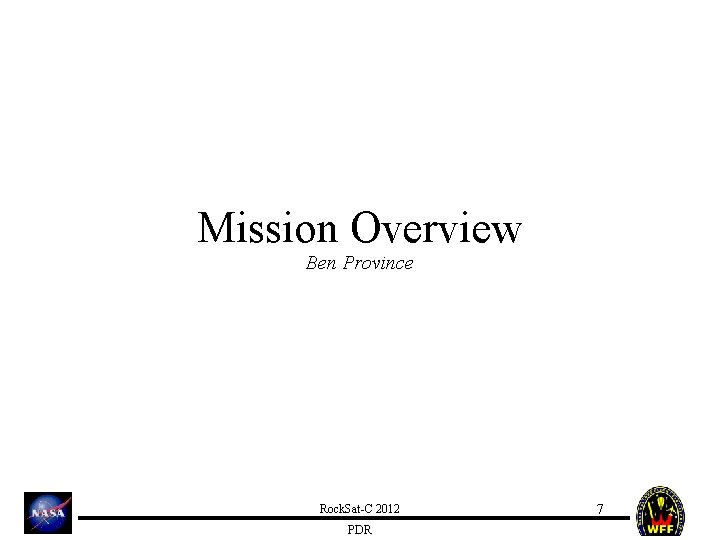 Mission Overview Ben Province Rock. Sat-C 2012 PDR 7 
