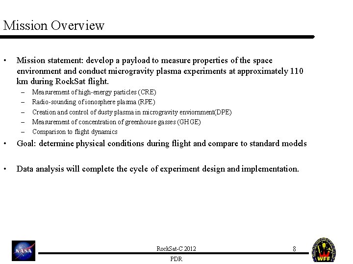 Mission Overview • Mission statement: develop a payload to measure properties of the space