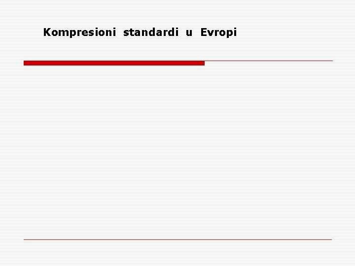 Kompresioni standardi u Evropi Kompresioni standardi u Evropi