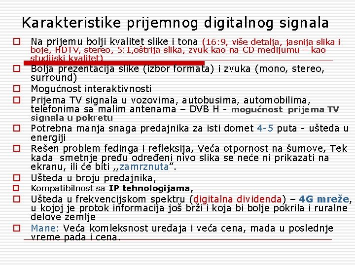 Karakteristike prijemnog digitalnog signala o Na prijemu bolji kvalitet slike i tona (16: 9, Karakteristike prijemnog digitalnog signala o Na prijemu bolji kvalitet slike i tona (16: 9,