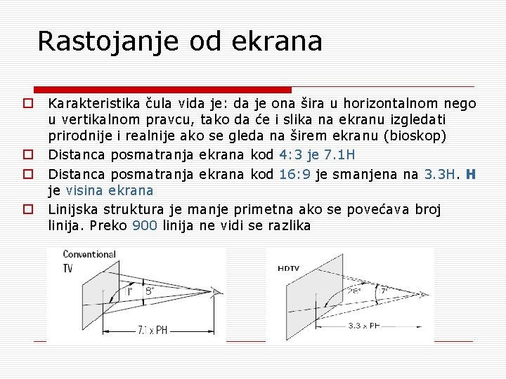 Rastojanje od ekrana o o Karakteristika čula vida je: da je ona šira u Rastojanje od ekrana o o Karakteristika čula vida je: da je ona šira u