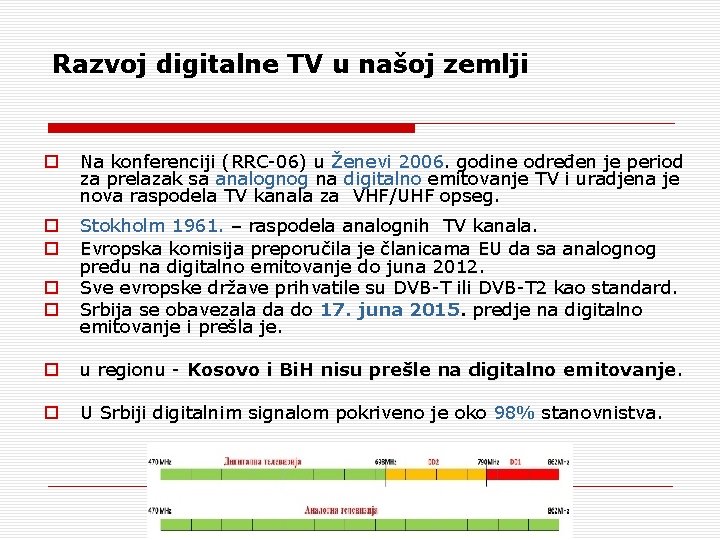 Razvoj digitalne TV u našoj zemlji o o o Na konferenciji (RRC-06) u Ženevi Razvoj digitalne TV u našoj zemlji o o o Na konferenciji (RRC-06) u Ženevi