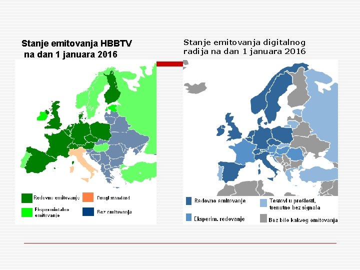 Stanje emitovanja HBBTV na dan 1 januara 2016 Stanje emitovanja digitalnog radija na dan Stanje emitovanja HBBTV na dan 1 januara 2016 Stanje emitovanja digitalnog radija na dan
