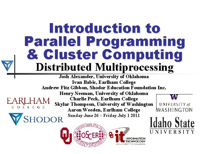 Introduction to Parallel Programming & Cluster Computing Distributed Multiprocessing Josh Alexander, University of Oklahoma