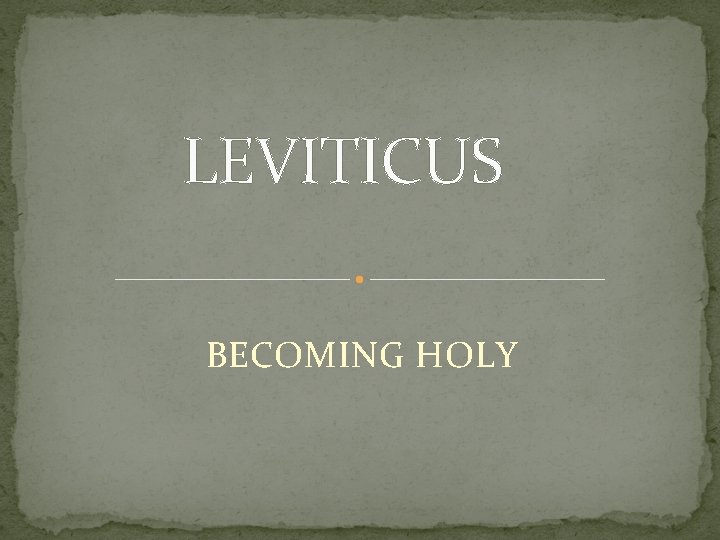 LEVITICUS BECOMING HOLY 