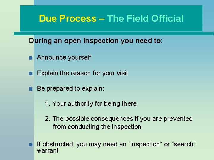 Process– –The The. Field Official Due Process During an open inspection you need to: