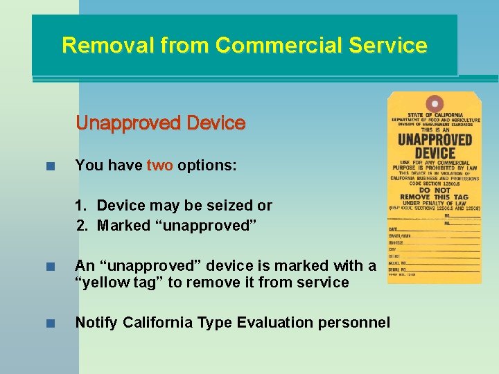 Removal from Commercial Service Unapproved Device n You have two options: 1. Device may