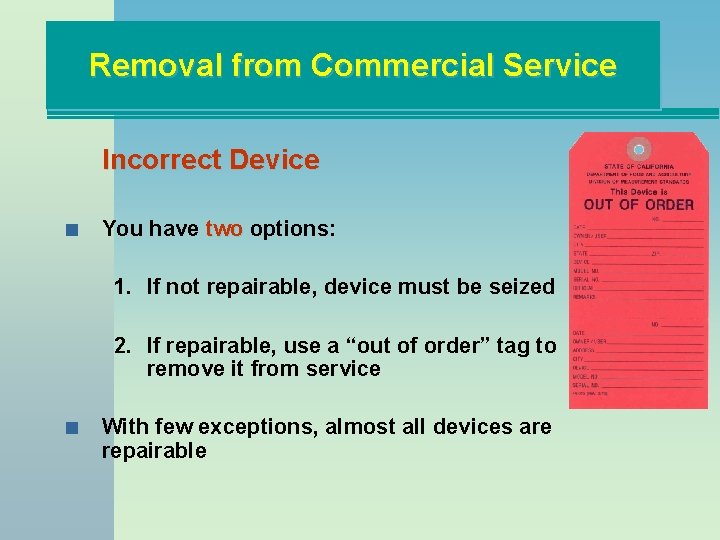 Removal from Commercial Service Incorrect Device n You have two options: 1. If not