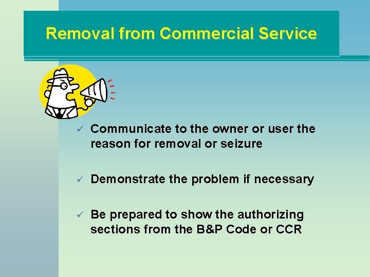 Removal from Commercial Service ü Communicate to the owner or user the reason for