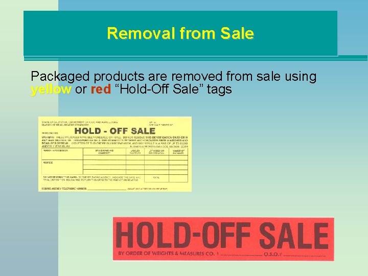 Removal from Sale Packaged products are removed from sale using yellow or red “Hold-Off