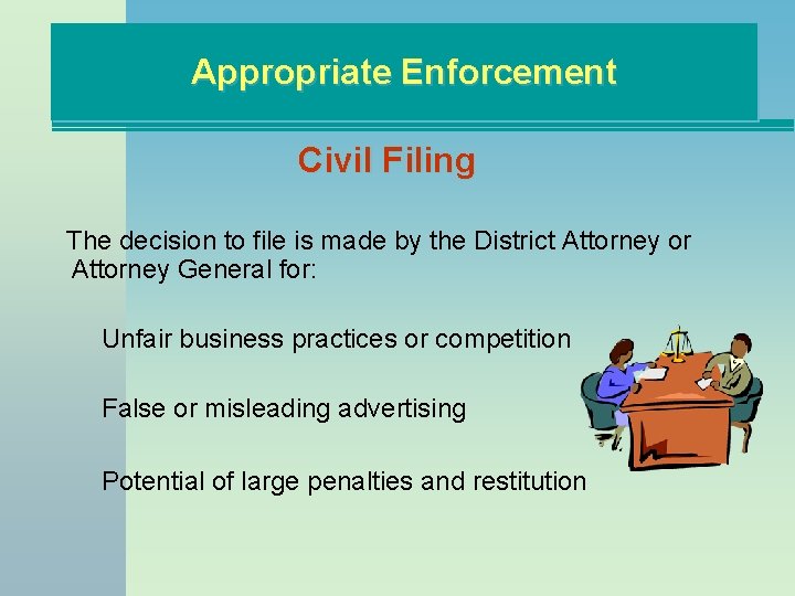 Appropriate Enforcement Civil Filing The decision to file is made by the District Attorney