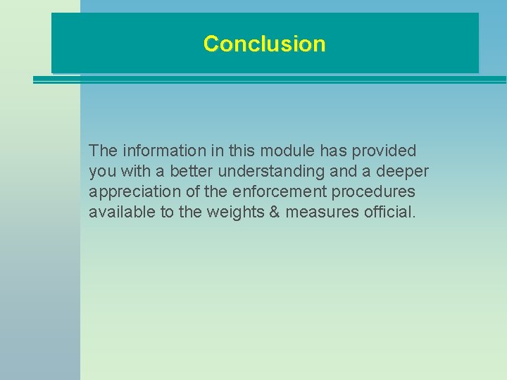 Conclusion The information in this module has provided you with a better understanding and