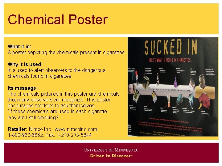 Chemical Poster What it is: A poster depicting the chemicals present in cigarettes. Why