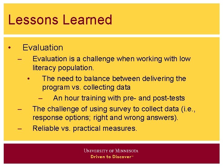 Lessons Learned • Evaluation – Evaluation is a challenge when working with low literacy